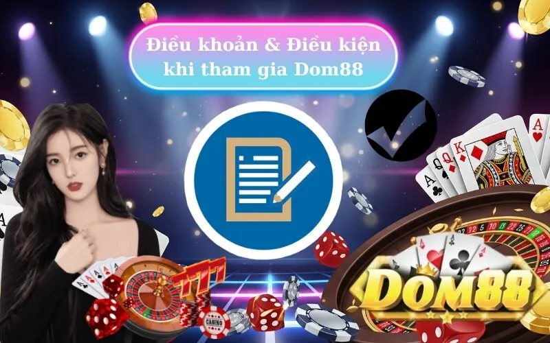 Điều khoản Điều kiện khi tham gia Dom88