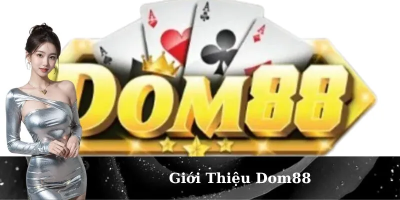Giới Thiệu Dom88