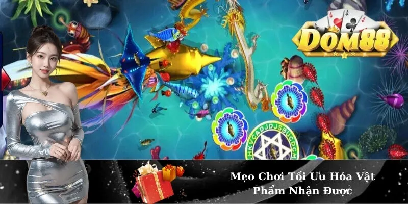 Mẹo Chơi Tối Ưu Hóa Vật Phẩm Nhận Được