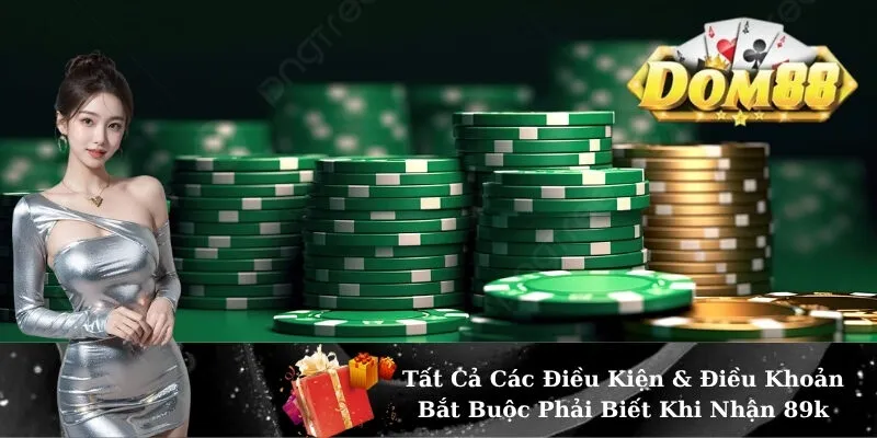 Tất Cả Các Điều Kiện & Điều Khoản Bắt Buộc Phải Biết Khi Nhận 89k